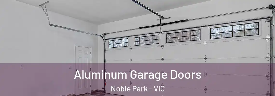 Aluminum Garage Doors Noble Park - VIC