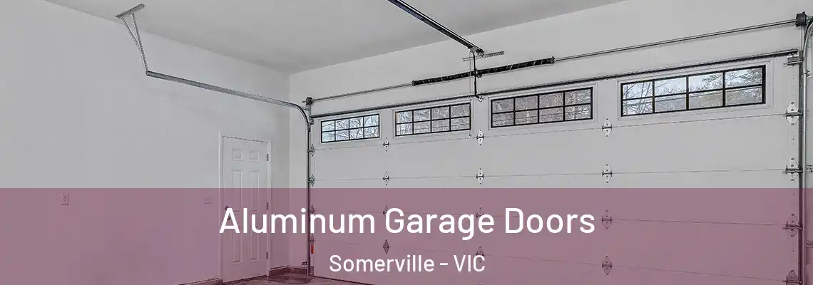 Aluminum Garage Doors Somerville - VIC