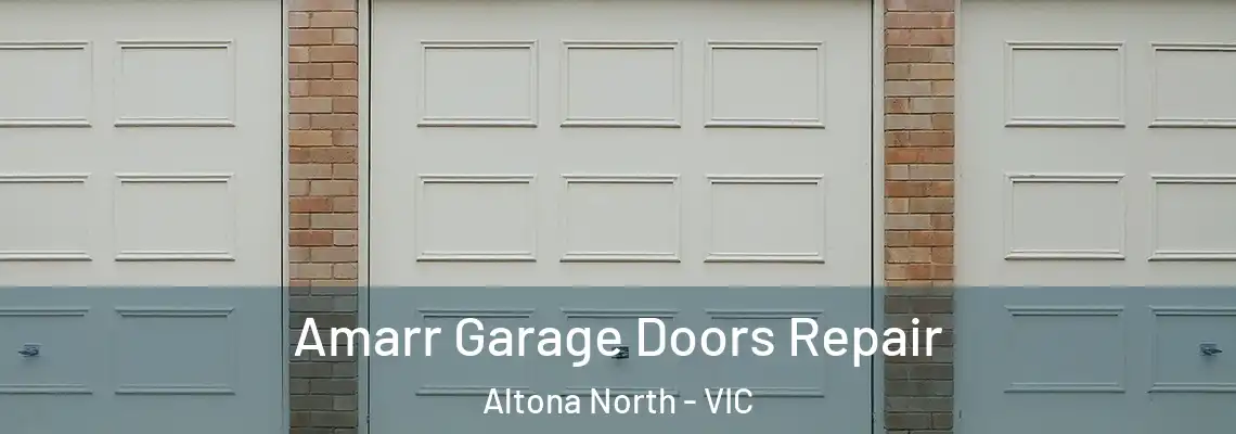 Amarr Garage Doors Repair Altona North - VIC