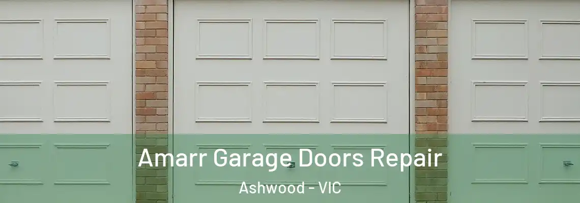 Amarr Garage Doors Repair Ashwood - VIC