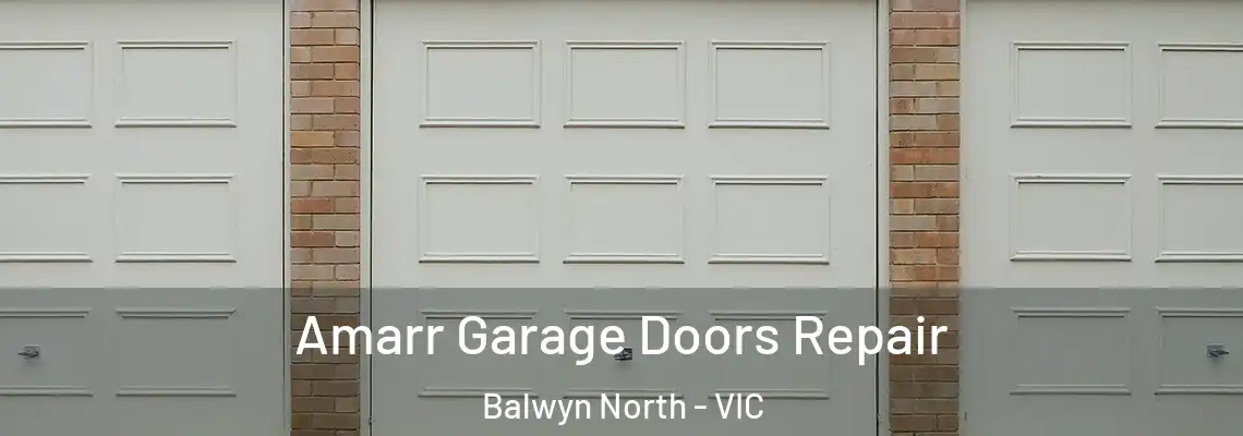 Amarr Garage Doors Repair Balwyn North - VIC