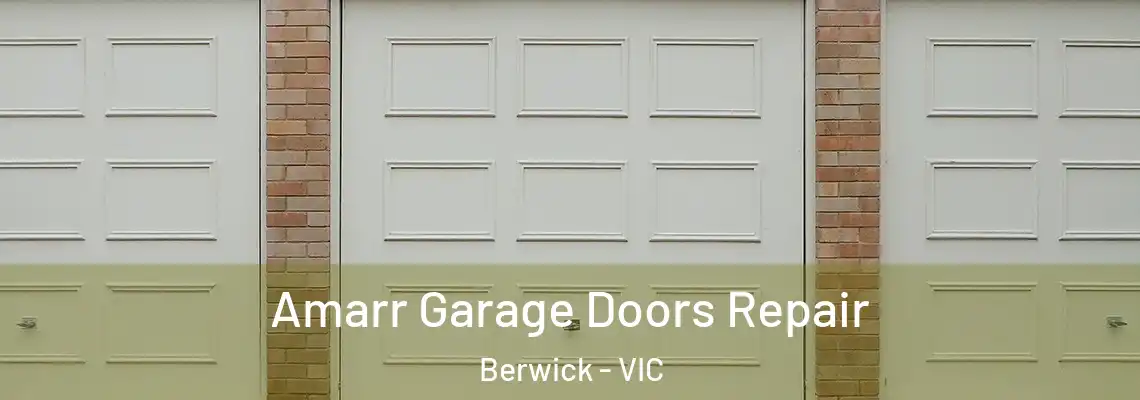 Amarr Garage Doors Repair Berwick - VIC