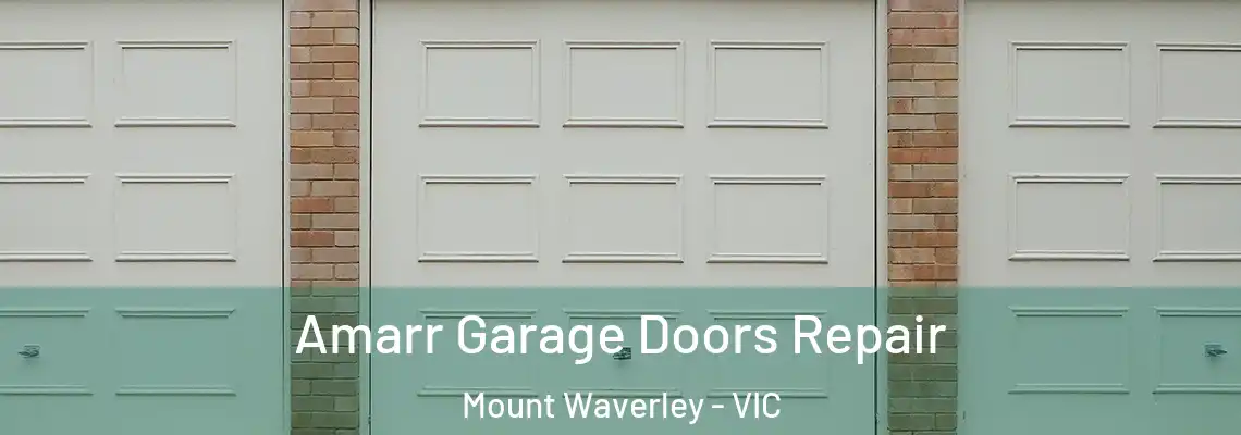  Amarr Garage Doors Repair Mount Waverley - VIC