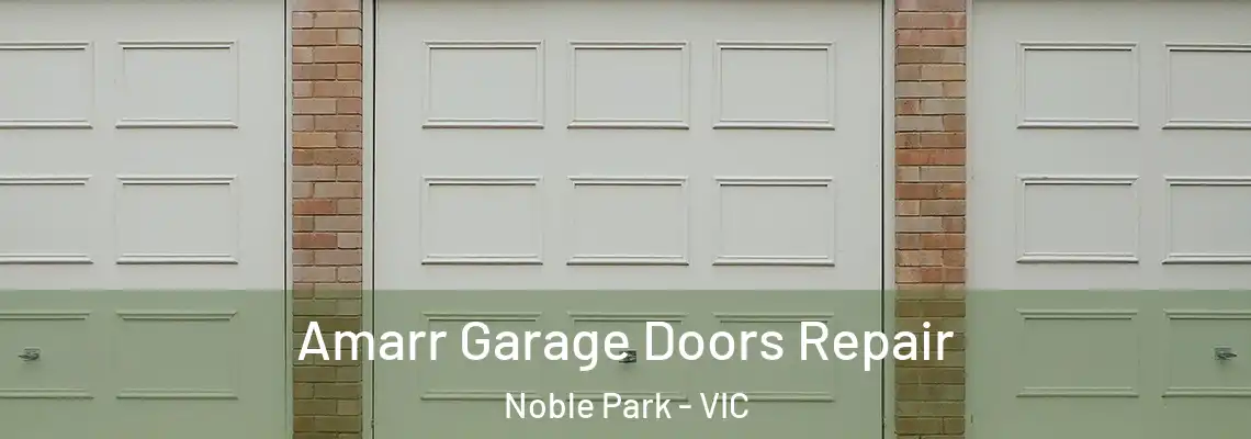 Amarr Garage Doors Repair Noble Park - VIC