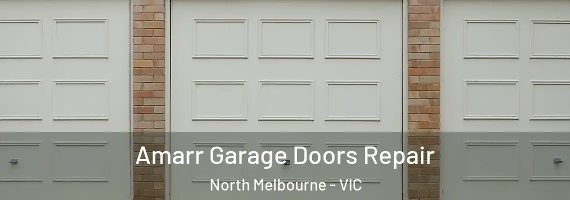 Amarr Garage Doors Repair North Melbourne - VIC