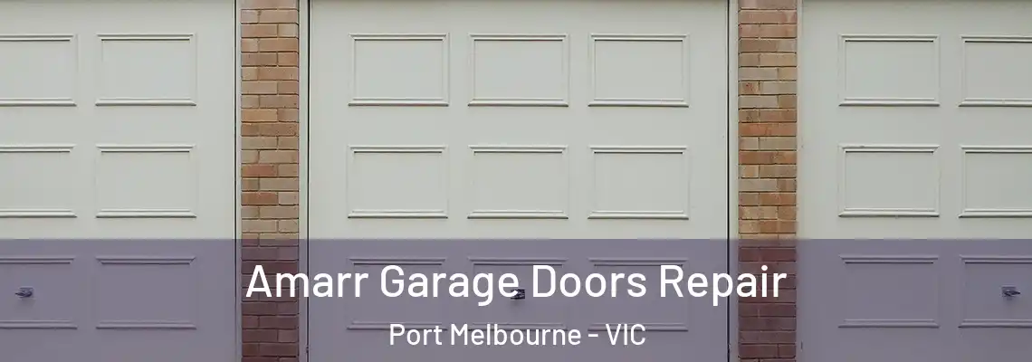 Amarr Garage Doors Repair Port Melbourne - VIC