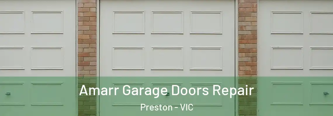Amarr Garage Doors Repair Preston - VIC