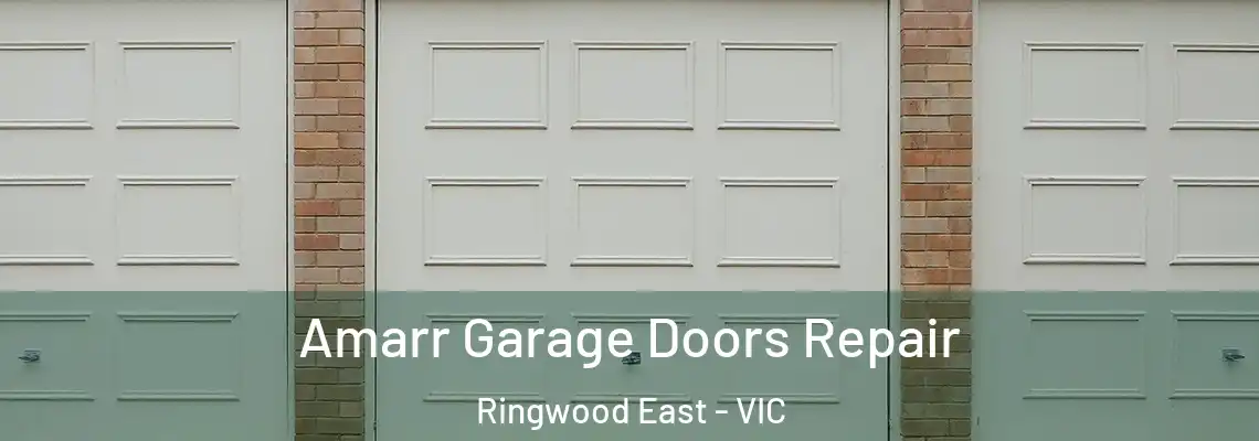 Amarr Garage Doors Repair Ringwood East - VIC
