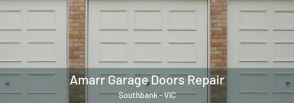 Amarr Garage Doors Repair Southbank - VIC