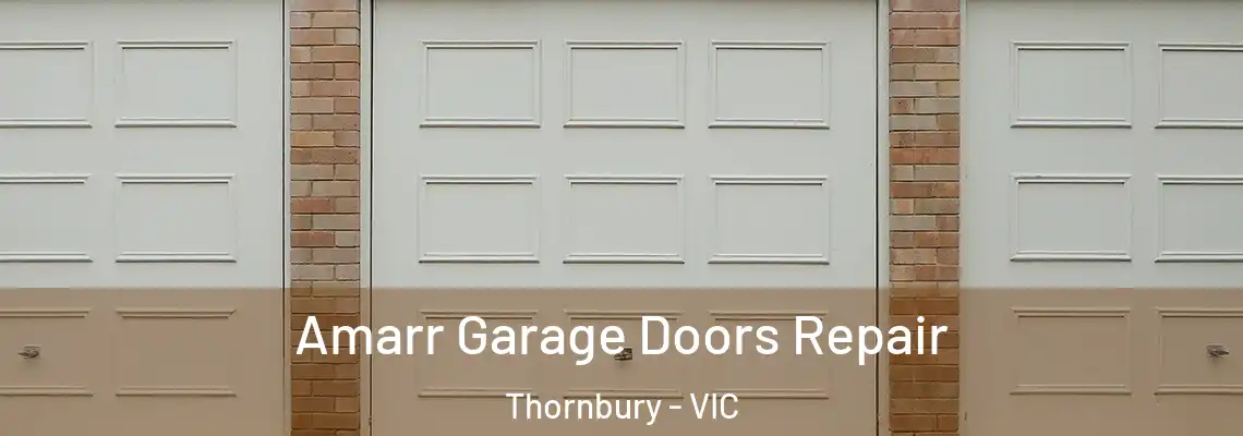 Amarr Garage Doors Repair Thornbury - VIC