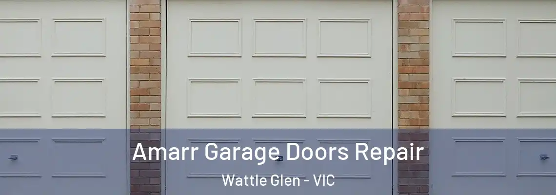 Amarr Garage Doors Repair Wattle Glen - VIC