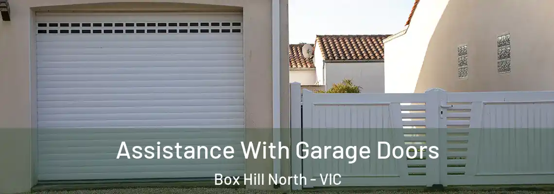 Assistance With Garage Doors Box Hill North - VIC
