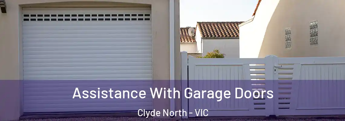 Assistance With Garage Doors Clyde North - VIC