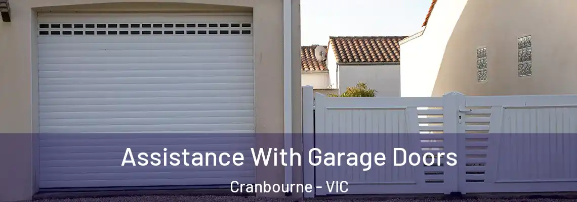  Assistance With Garage Doors Cranbourne - VIC