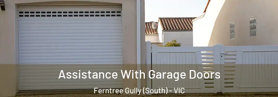Assistance With Garage Doors Ferntree Gully (South) - VIC