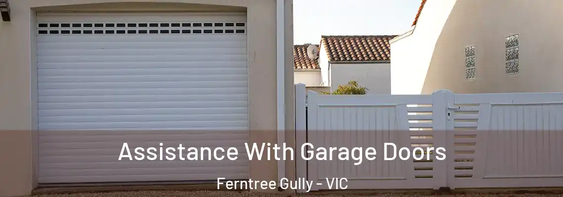 Assistance With Garage Doors Ferntree Gully - VIC