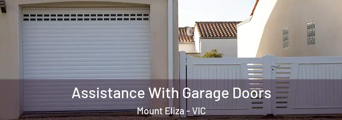 Assistance With Garage Doors Mount Eliza - VIC