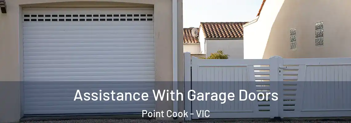  Assistance With Garage Doors Point Cook - VIC