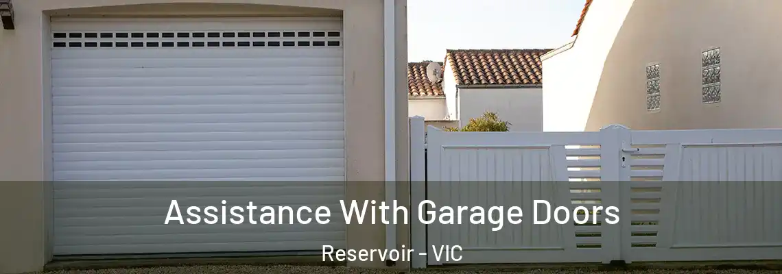  Assistance With Garage Doors Reservoir - VIC