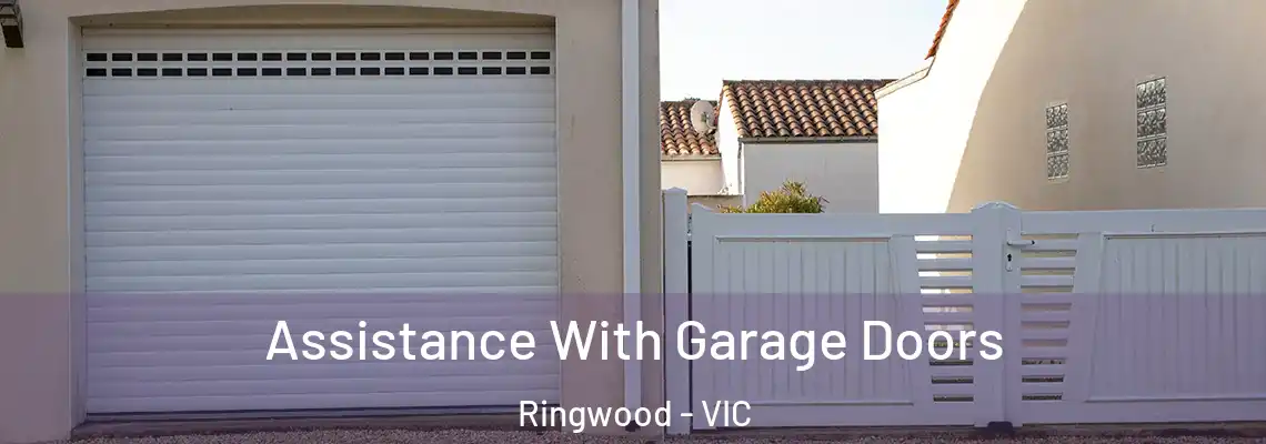 Assistance With Garage Doors Ringwood - VIC