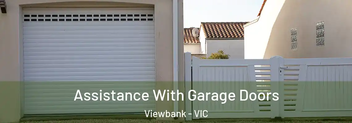 Assistance With Garage Doors Viewbank - VIC