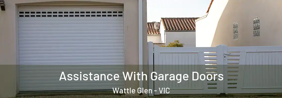  Assistance With Garage Doors Wattle Glen - VIC