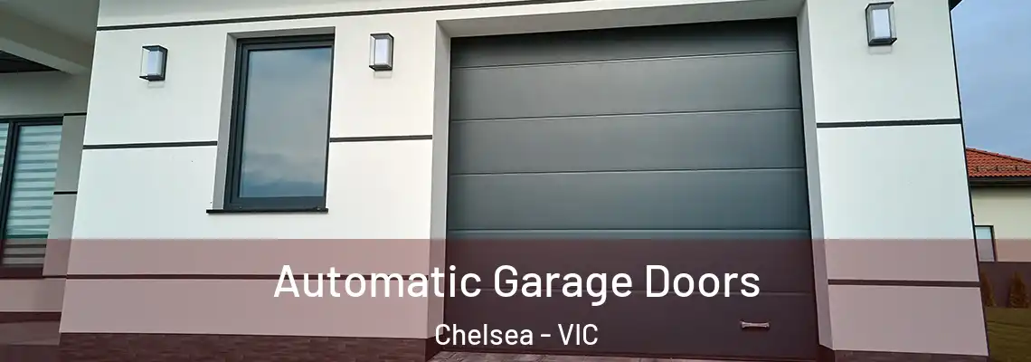 Automatic Garage Doors Chelsea - VIC