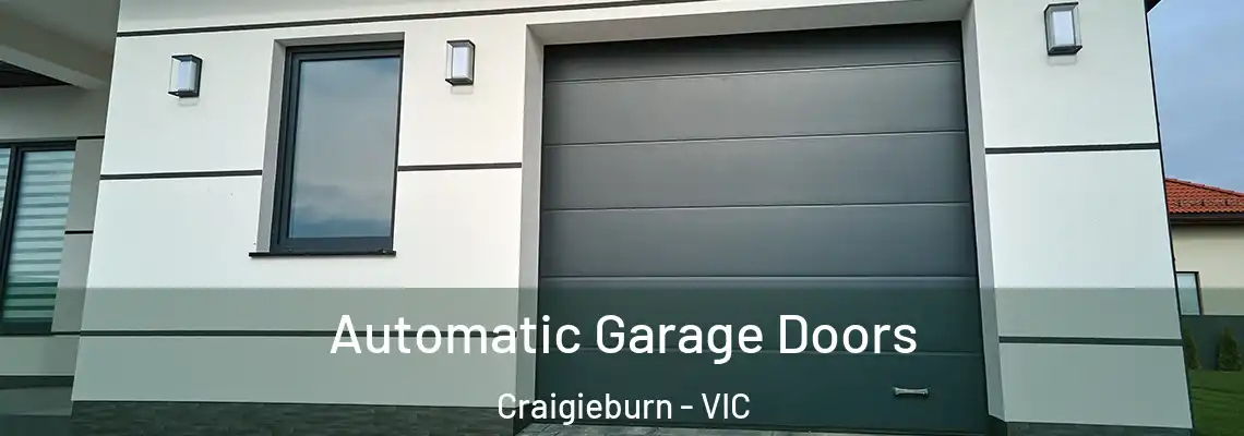 Automatic Garage Doors Craigieburn - VIC