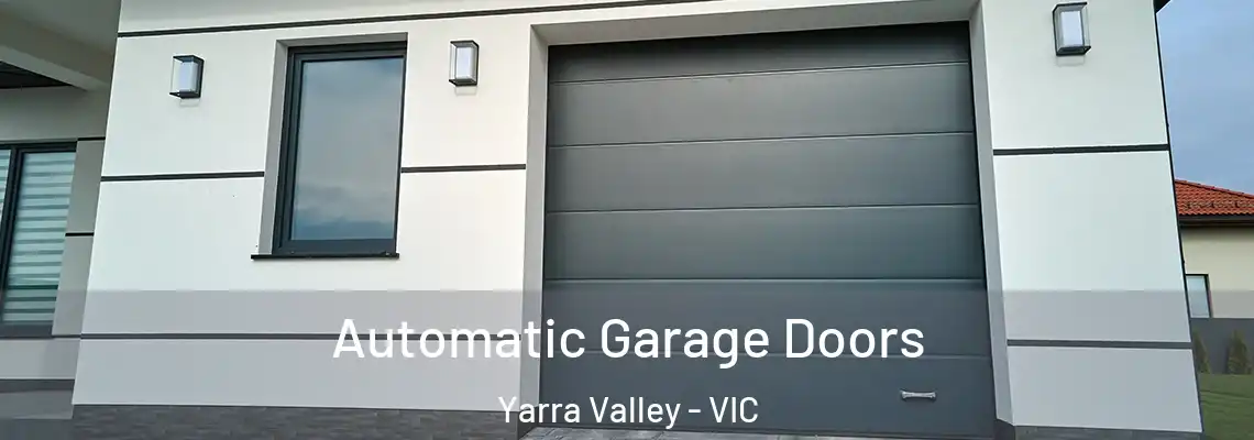 Automatic Garage Doors Yarra Valley - VIC