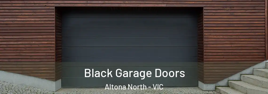 Black Garage Doors Altona North - VIC