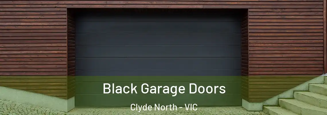 Black Garage Doors Clyde North - VIC