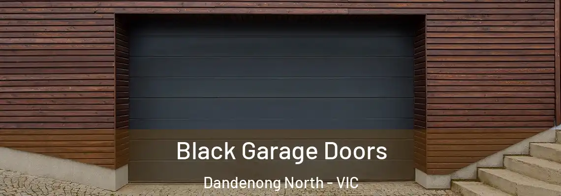 Black Garage Doors Dandenong North - VIC