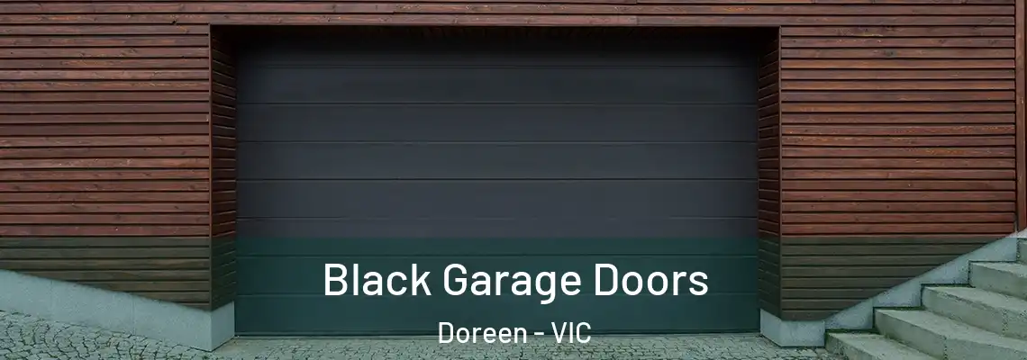 Black Garage Doors Doreen - VIC
