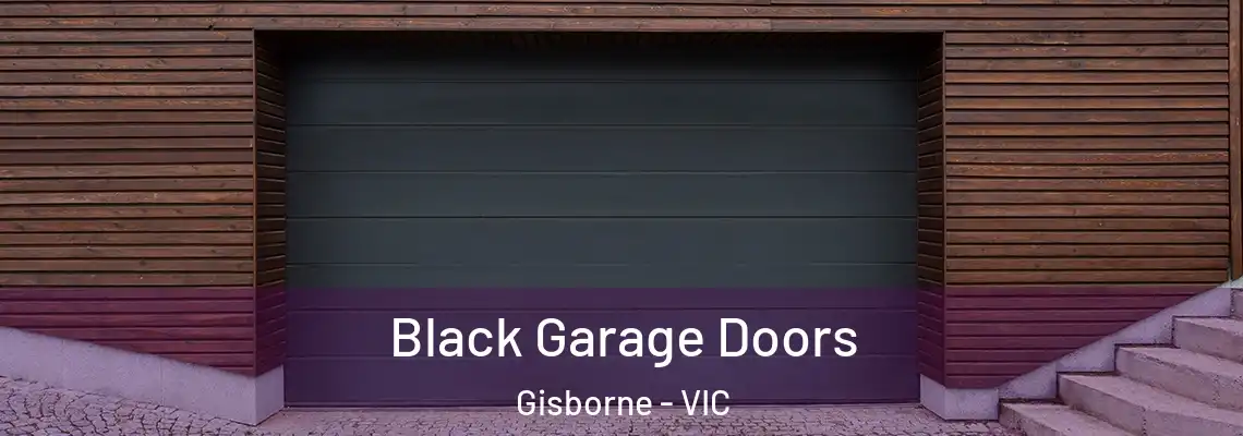 Black Garage Doors Gisborne - VIC