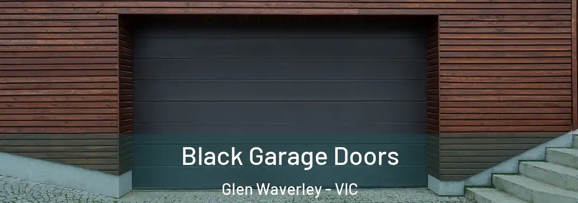  Black Garage Doors Glen Waverley - VIC