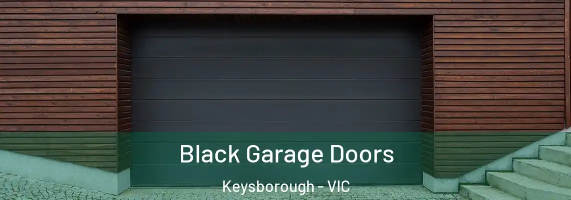 Black Garage Doors Keysborough - VIC