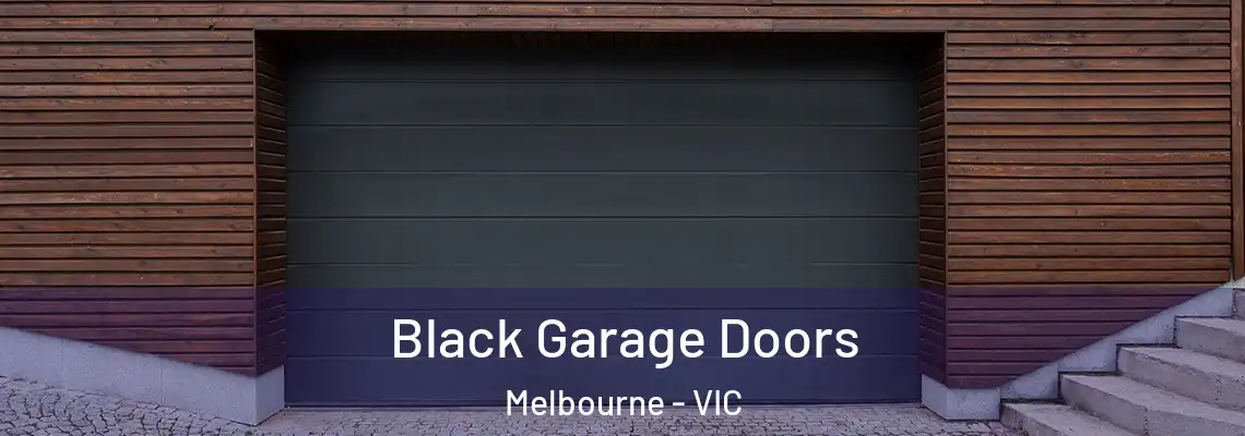  Black Garage Doors Melbourne - VIC