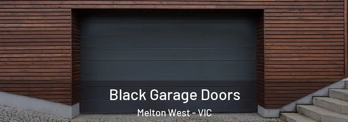 Black Garage Doors Melton West - VIC