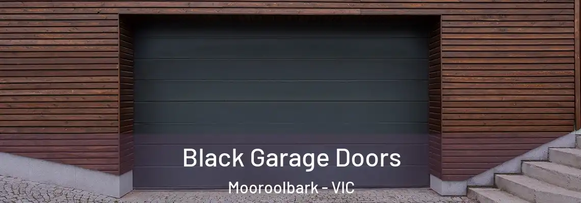 Black Garage Doors Mooroolbark - VIC