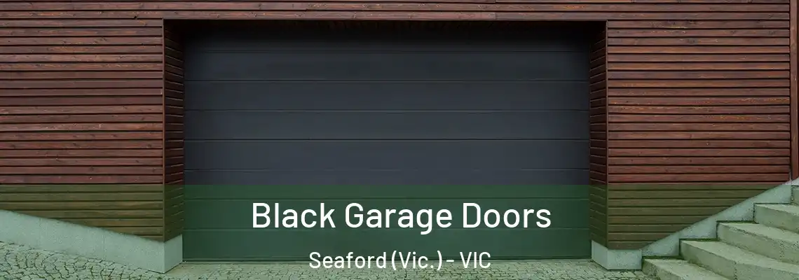 Black Garage Doors Seaford (Vic.) - VIC