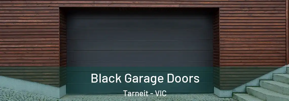 Black Garage Doors Tarneit - VIC