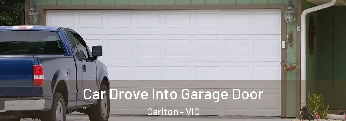 Car Drove Into Garage Door Carlton - VIC