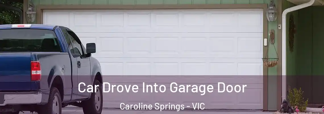 Car Drove Into Garage Door Caroline Springs - VIC