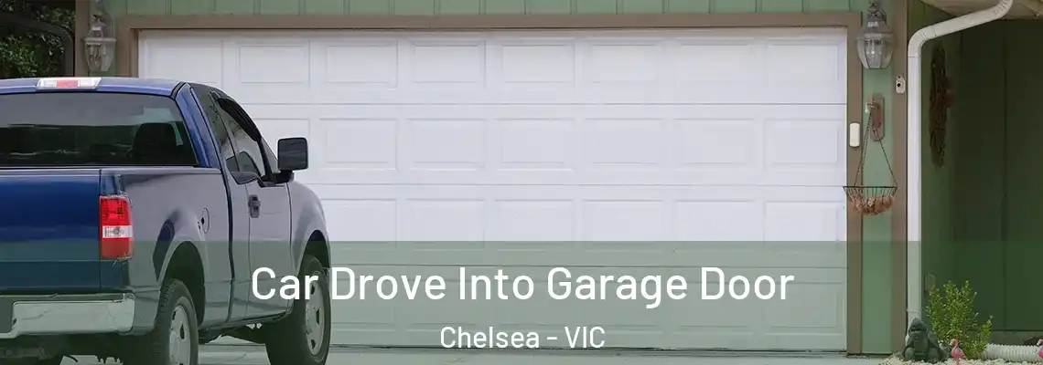Car Drove Into Garage Door Chelsea - VIC