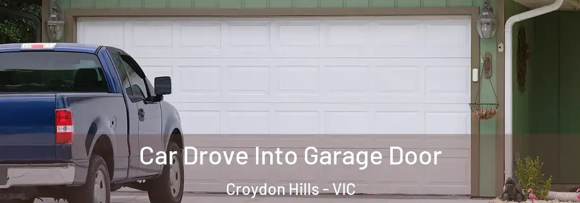 Car Drove Into Garage Door Croydon Hills - VIC