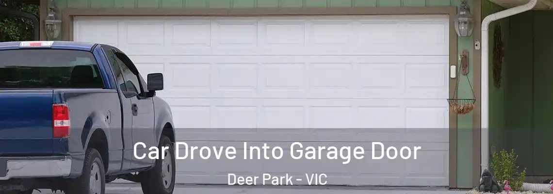  Car Drove Into Garage Door Deer Park - VIC
