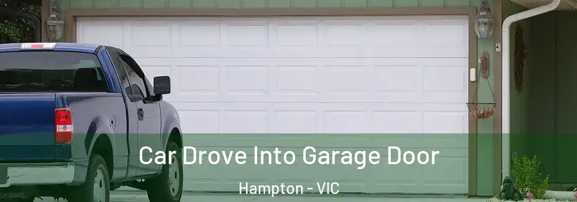 Car Drove Into Garage Door Hampton - VIC