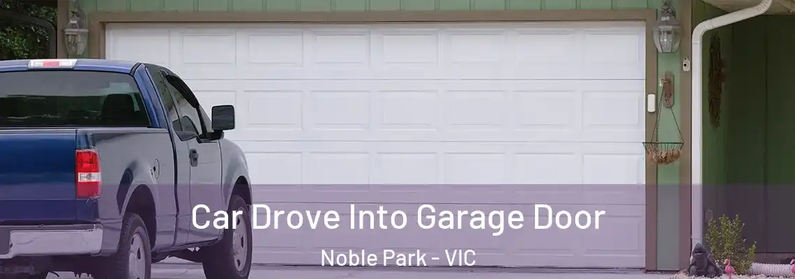 Car Drove Into Garage Door Noble Park - VIC