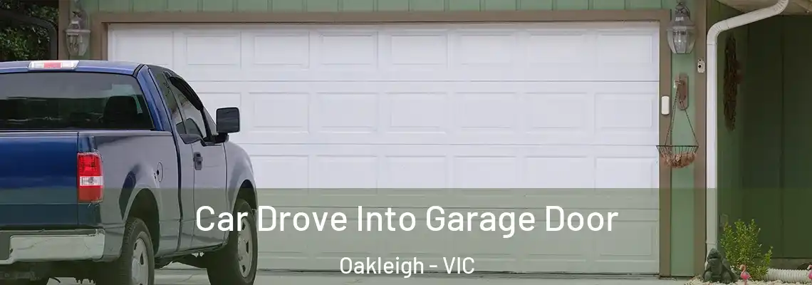 Car Drove Into Garage Door Oakleigh - VIC