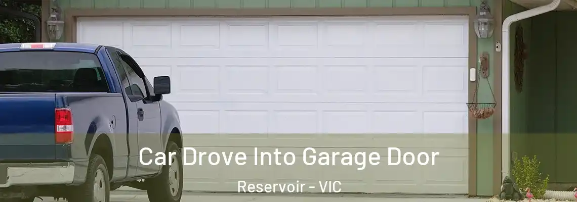 Car Drove Into Garage Door Reservoir - VIC